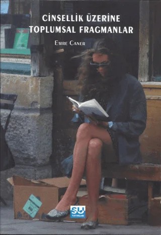 Cinsellik Üzerine Toplumsal Fragmanlar – Emre Caner – Su Yayınevi kitap kapağı