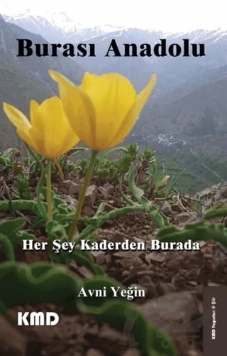 Burası Anadolu Her Şey Kaderden Burada – Avni Yeğin – KMD Yayınları kitap kapağı