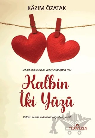 Kalbin İki Yüzü – Kazım Özatak – Yediveren Yayınları kitap kapağı