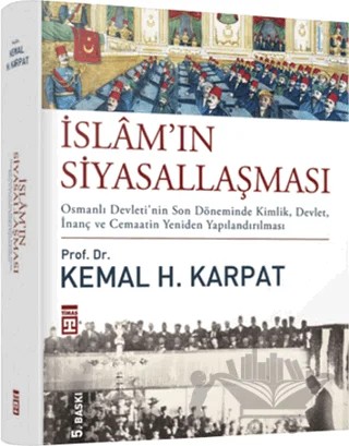 İslam’ın Siyasallaşması – Kemal H. Karpat – Timaş Tarih kitap kapağı