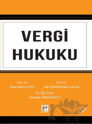 Vergi Hukuku – Fatih Saraçoğlu, Elif Pürsünlerli Çakar, Abdullah Ömercioğlu – Gazi Kitabevi kitap kapağı