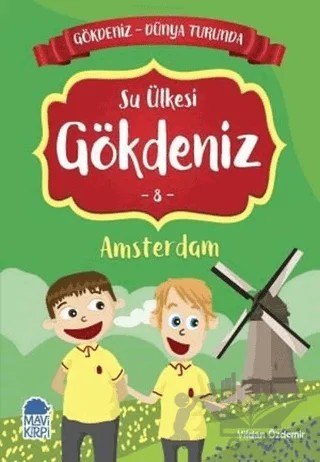 Su Ülkesi Gökdeniz Amsterdam - Gökdeniz Dünya Turunda 8 – Vildan Özdemir – Mavi Kirpi Yayınları kitap kapağı