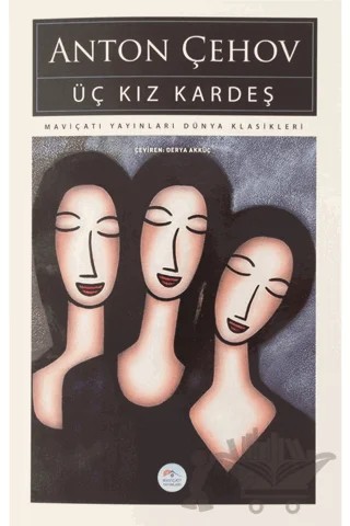 Üç Kız Kardeş – Anton Pavloviç Çehov – Maviçatı Yayınları kitap kapağı