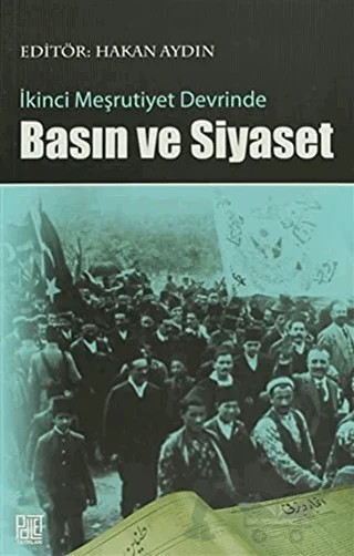 İkinci Meşrutiyet Devrinde Basın ve Siyaset – Kolektif – Palet Yayınları kitap kapağı