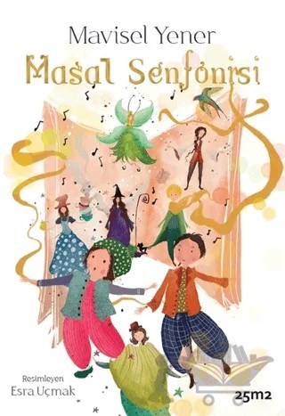 Masal Senfonisi - Müzikli Kitaplar – Mavisel Yener – 25m2 Kitap kitap kapağı