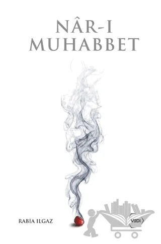 Nâr-ı Muhabbet – Rabia Ilgaz – Vadi Yayınları kitap kapağı