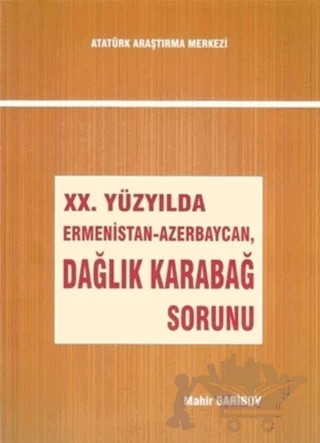 20. Yüzyılda Ermenistan-Azerbaycan, Dağlık Karabağ Sorunu – Mahir Garibov – Atatürk Araştırma Merkezi kitap kapağı