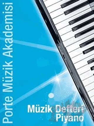 Porte Müzik Akademisi Müzik Defteri Piyano – Övünç Yaman, Tunç Volkan Konya – Porte Müzik Eğitim Merkezi kitap kapağı