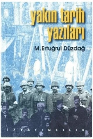 Yakın Tarih Yazıları – M. Ertuğrul Düzdağ – İz Yayıncılık kitap kapağı