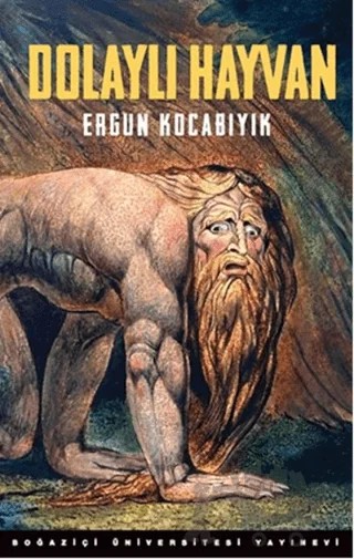 Dolaylı Hayvan (Gözden geçirilmiş 2. Basım) – Ergun Kocabıyık – Boğaziçi Üniversitesi Yayınevi kitap kapağı