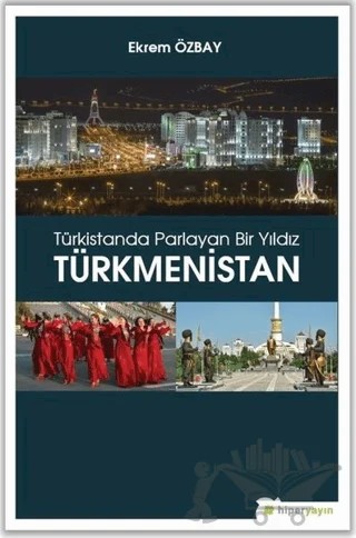 Türkistanda Parlayan Bir Yıldız Türkmenistan – Ekrem Özbay – Hiperlink Yayınları kitap kapağı