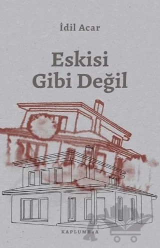 Eskisi Gibi Değil – İdil Acar – Kaplumbaa Kitap kitap kapağı