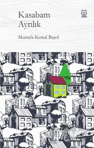 Kasabam Ayrılık – Mustafa Kemal Başol – Luna Yayınları kitap kapağı