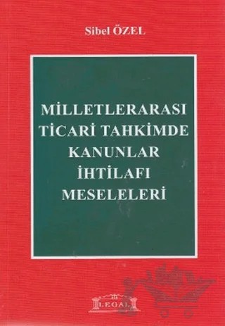 Milletlerarası Ticari Tahkimde Kanunlar İhtilafı Meseleleri – Sibel Özel – Legal Yayıncılık kitap kapağı