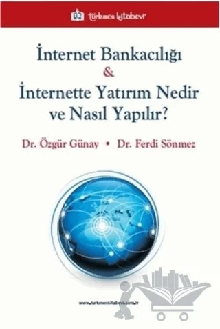 İnternet Bankacılığı ve İnternette Yatırım Nedir ve Nasıl Yapılır? – Ferdi Sönmez, Özgür Günay – Türkmen Kitabevi kitap kapağı