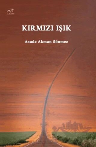 Kırmızı Işık – Asude Akman Sönmez – Uzam Yayınları kitap kapağı