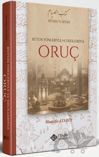 Bütün Yönleriyle ve Delilleriyle Oruç – Mustafa Atabey – İtisam Yayınları kitap kapağı