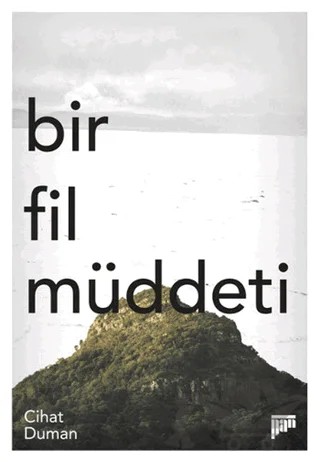 Bir Fil Müddeti – Cihat Duman – Pan Yayıncılık kitap kapağı