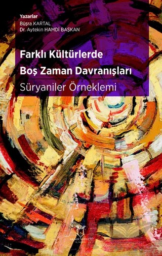 Farklı Kültürlerde Boş Zaman Davranışları: Süryaniler Örneklemi – Büşra Kartal, Aytekin Hamdi Başkan – Akademisyen Kitabevi kitap kapağı
