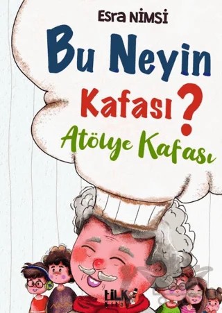 Bu Neyin Kafası? - Atölye Kafası – Esra Nimsi – Tilki Kitap kitap kapağı