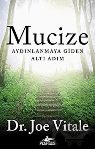 Mucize: Aydınlanmaya Giden Altı Adım – Joe Vitale – Pegasus Yayınları kitap kapağı