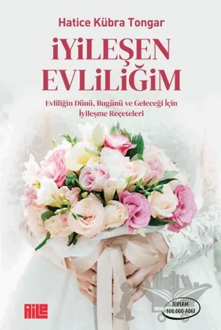 İyileşen Evliliğim – Hatice Kübra Tongar – Aile Yayınları kitap kapağı