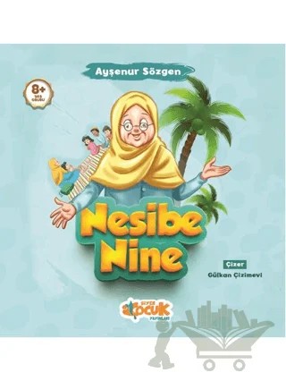 Nesibe Nine – Ayşenur Sözgen – Siyer Çocuk Yayınları kitap kapağı