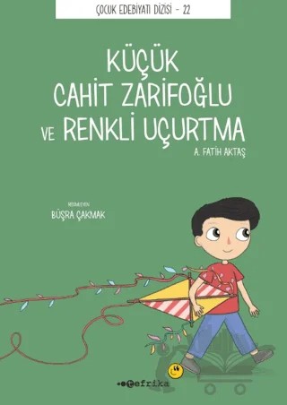 Küçük Cahit Zarifoğlu ve Renkli Uçurtma – A. Fatih Aktaş – Tefrika Yayınları kitap kapağı