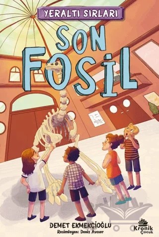 Yeraltı Sırları 2 - Son Fosil – Demet Ekmekçioğlu – Kronik Çocuk kitap kapağı