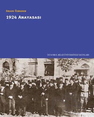 1924 Anayasası – Ergun Özbudun – İstanbul Bilgi Üniversitesi Yayınları kitap kapağı