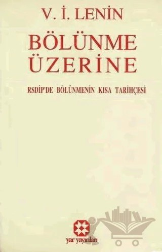 Bölünme Üzerine RSDİP’de Bölünmenin Kısa Tarihçesi – Vladimir Ilyiç Lenin – Yar Yayınları kitap kapağı