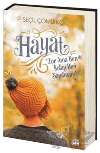 Hayat Zor Ama Ben de Kolay Biri Sayılmam – Seçil Çömlekçi – Carpe Diem Kitapları kitap kapağı