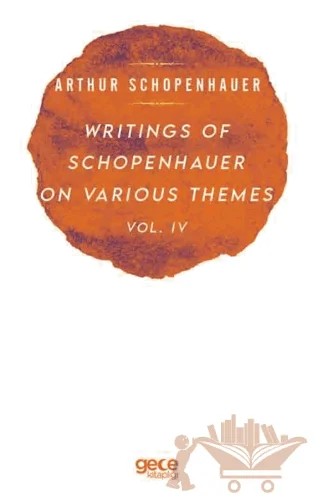 Writings Of Schopenhauer On Various Themes Vol. 4 – Arthur Schopenhauer – Gece Kitaplığı kitap kapağı