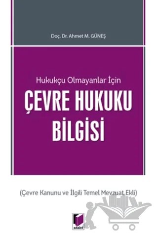Hukukçu Olmayanlar İçin Çevre Hukuku Bilgisi – Ahmet M. Güneş – Adalet Yayınevi kitap kapağı