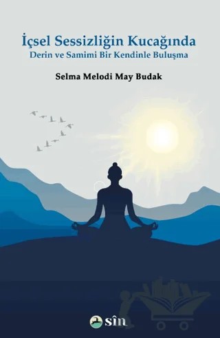 İçsel Sessizliğin Kucağında Derin ve Samimi Bir Kendinle Buluşma – Selma Melodi May Budak – Sin Yayınları kitap kapağı