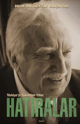 Türkiye’yi Yükselten Yıllar - Hatıralar – Nevzat Yalçıntaş – İşaret Yayınları kitap kapağı