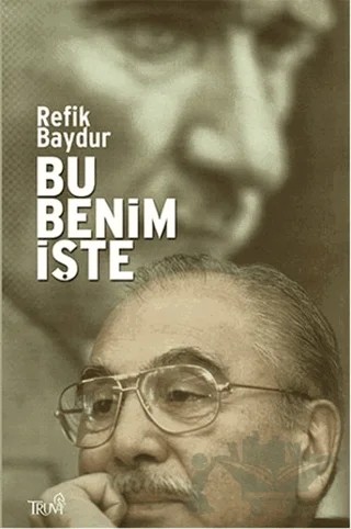 Bu Benim İşte – Refik Baydur – Truva Yayınları kitap kapağı