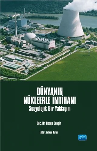 DÜNYANIN NÜKLEERLE İMTİHANI - Sosyolojik Bir Yaklaşım – Recep Cengiz – Nobel Akademik Yayıncılık kitap kapağı