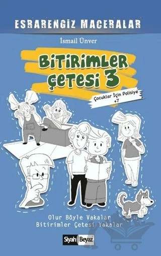 Bitirimler Çetesi 3 - Esrarengiz Maceralar – İsmail Ünver – Siyah Beyaz Yayınları kitap kapağı