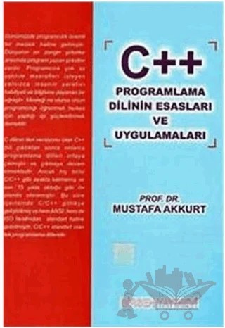 C ++ Programlama Dilinin Esasları ve Uygulamaları – Mustafa Akkurt – Birsen Yayınevi kitap kapağı
