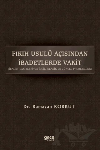 Fıkıh Usulü Açısından İbadetlerde Vakit – Ramazan Korkut – Gece Kitaplığı kitap kapağı