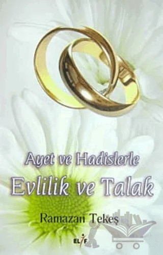 Ayet ve Hadislerle Evlilik ve Talak – Ramazan Tekeş – Elif Yayınları kitap kapağı