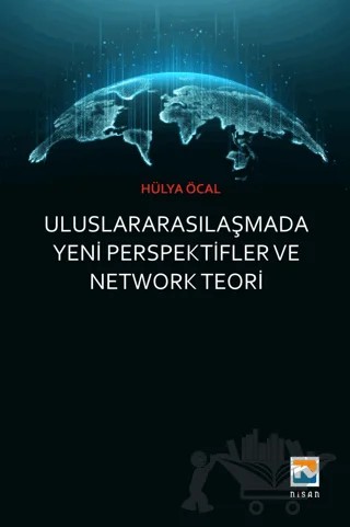 Uluslararasılaşmada Yeni Perspektifler ve Network Teori – Hülya Öcal – Nisan Kitabevi kitap kapağı