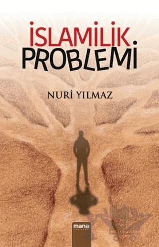 İslamilik Problemi – Nuri Yılmaz – Mana Yayınları kitap kapağı