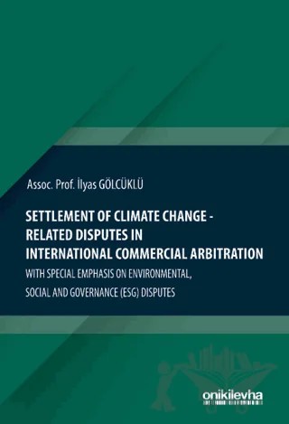 Settlement Of Climate Change-Related Disputes in International Commercial Arbitration – İlyas Gölcüklü – On İki Levha Yayınları kitap kapağı