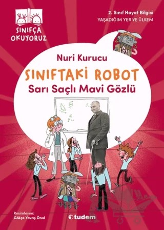 Sınıftaki Robot: Sarı Saçlı Mavi Gözlü – Nuri Kurucu – Tudem Yayınları kitap kapağı