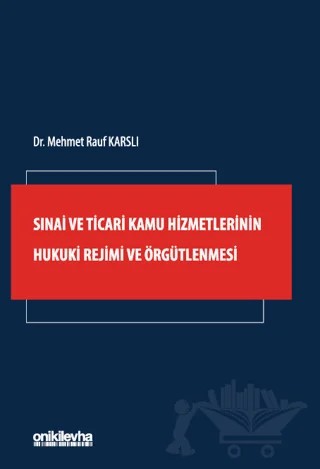 Sınai ve Ticari Kamu Hizmetlerinin Hukuki Rejimi ve Örgütlenmesi – Mehmet Rauf Karslı – On İki Levha Yayınları kitap kapağı