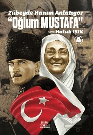 Zübeyde Hanım Anlatıyor: Oğlum Mustafa – Haluk Işık – Smirna Yayınları kitap kapağı