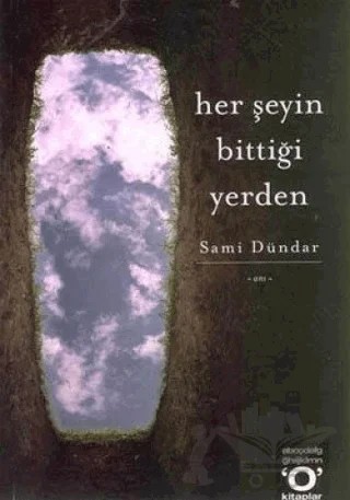 Her Şeyin Bittiği Yerden – Sami Dündar – Okuyan Us Yayınları kitap kapağı