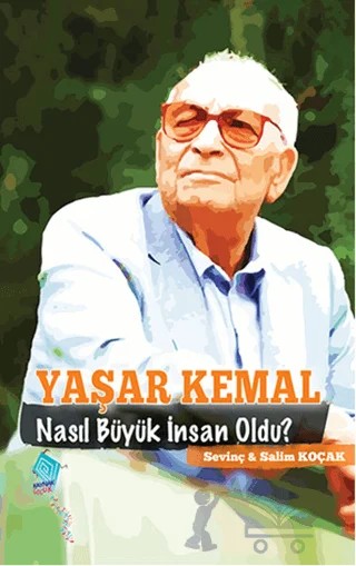 Yaşar Kemal Nasıl Büyük İnsan Oldu? – Salim Koçak, Sevinç Koçak – Kaynak Çocuk Yayınları kitap kapağı